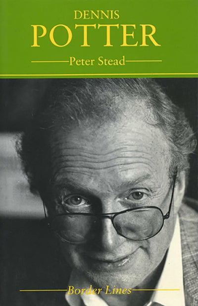 Dennis Potter (Border Lines Series)