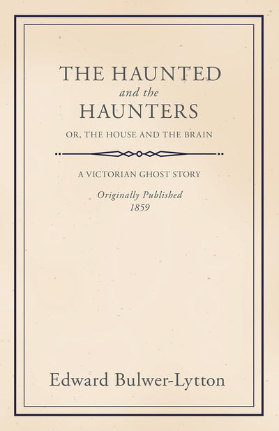 The Haunted and the Haunters - Or, The House and the Brain