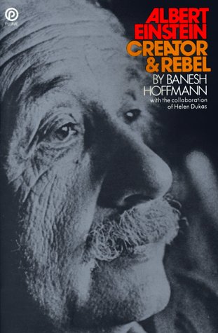 Albert Einstein: Creator and Rebel by Hoffman, Banesh