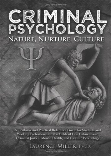 Criminal Psychology: Nature, Nurture, Culture: A Textbook an