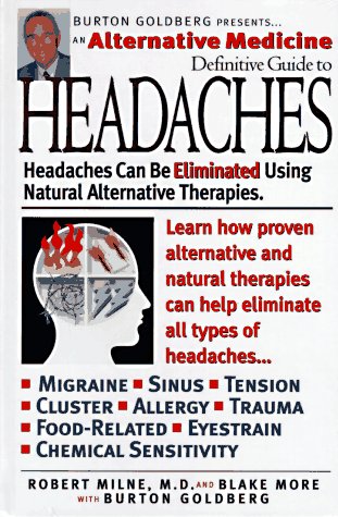 Alternative Medicine Definitive Guide to Headaches (Alternative Medicine Definative Guide)