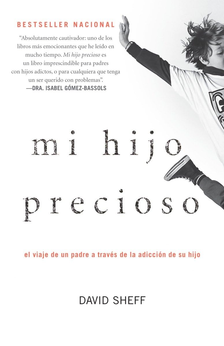 Mi hijo precioso: El viaje de un padre a través de la adicción de su hijo / Beau tiful Boy (Spanish Edition)