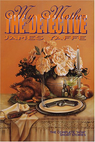 My Mother, The Detective: The Complete "Mom" Short Stories