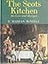 Scots Kitchen: Its Traditions and Lore with Old-time Recipes