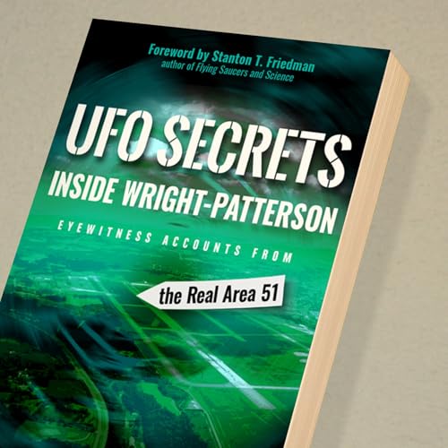 UFO Secrets Inside Wright-Patterson: Eyewitness Accounts from the Real Area 51