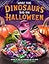 What the Dinosaurs Did on Halloween (What the Dinosaurs Did, 4)