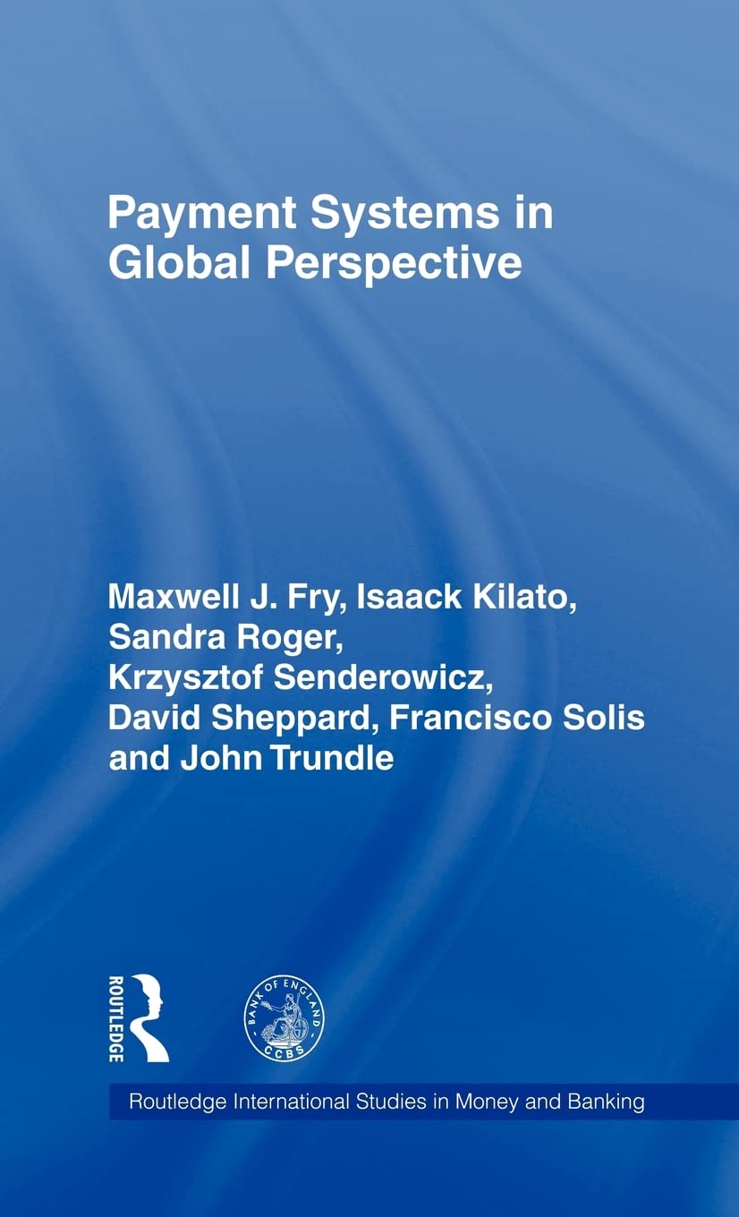 Payment Systems in Global Perspective (Routledge International Studies in Money and Banking)