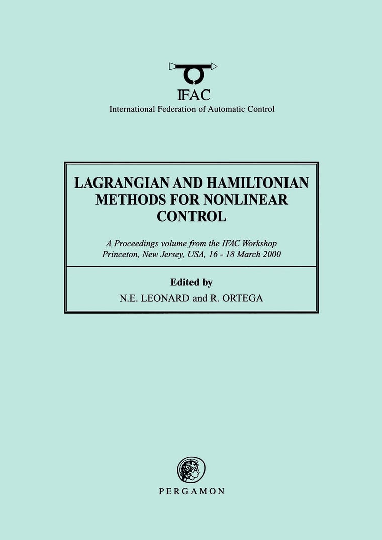 Lagrangian and Hamiltonian Methods for Nonlinear Control 2000: A Proceedings volume from the IFAC Workshop, Princeton, New Jersey, USA, 16 - 18 March 2000 (IFAC Proceedings Volumes)