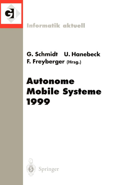 Autonome Mobile Systeme 1999: 15. Fachgesprch Mnchen, 26.-27. November 1999 (Informatik aktuell) (German Edition)