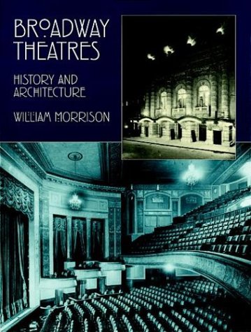 Broadway Theatres: History and Architecture by Morrison, Wil