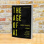 The Age of AI: Artificial Intelligence and the Future of Humanity