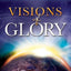 Visions of Glory: One Man's Astonishing Account of the Last