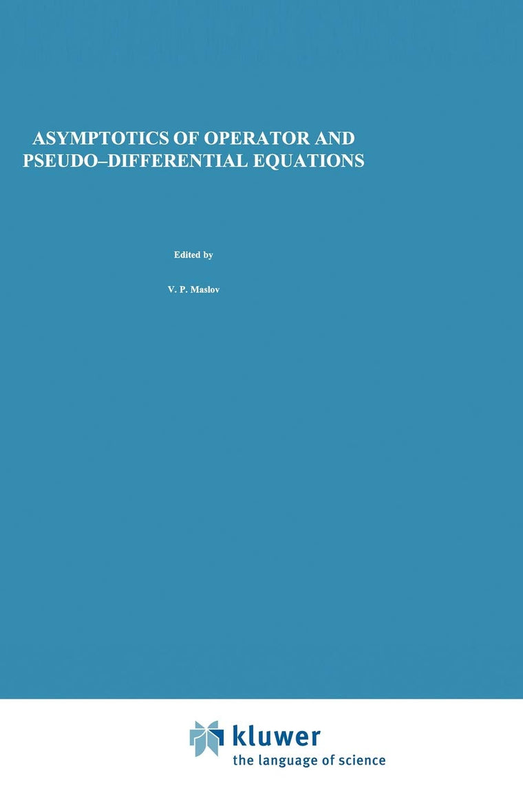 Asymptotics of Operator and Pseudo-Differential Equations (Monographs in Contemporary Mathematics)