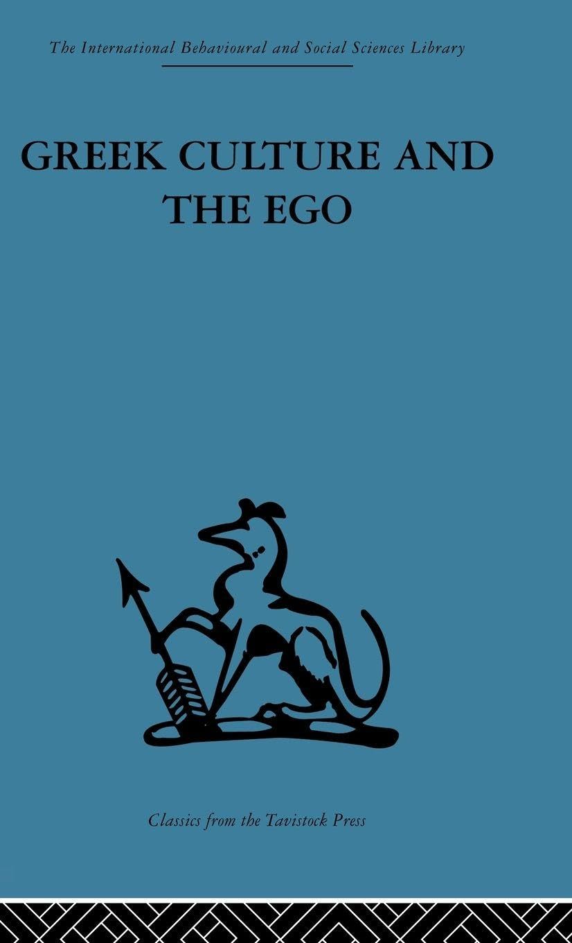 Greek Culture and the Ego (Psycho-Analytic Survey of an Aspect of Greek Civilization an)