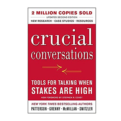 Crucial Conversations: Tools for Talking When Stakes Are High
