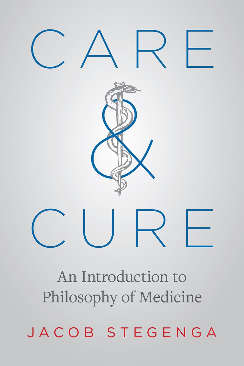 Care and Cure: An Introduction to Philosophy of Medicine