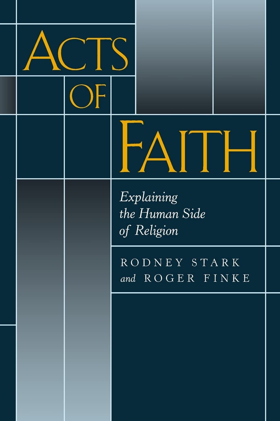 Acts of Faith: Explaining the Human Side of Religion