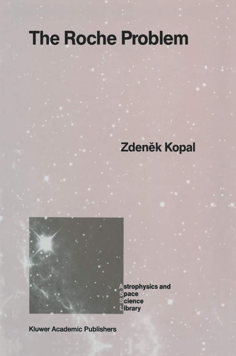 The Roche Problem: And Its Significance for Double-Star Astronomy (Astrophysics and Space Science Library, 152)