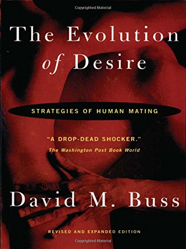 The Evolution Of Desire: Strategies of Human Mating by Buss,