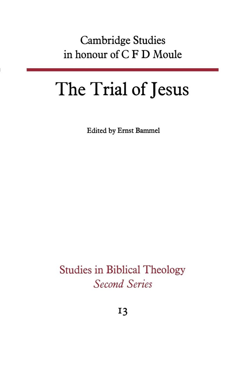 The Trial of Jesus: Cambridge Studies in honour of C F D Moule (Studies in Biblical Theology)
