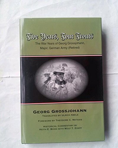 Five Years, Four Fronts: The War Years of Georg Grossjohann