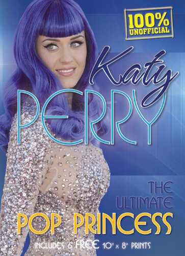 Katy Perry: The Ultimate Pop Princess, Includes 6 FREE 8x10 Prints (Book and Print Packs)