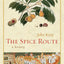 The Spice Route: A History (California Studies in Food and Culture)