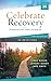 Celebrate Recovery Booklet, 28 Devotions: Healing from Hurts, Habits, and Hang-Ups (A 28-Day Devotional to Give Strength and Encouragement on the Road to Addiction Recovery)
