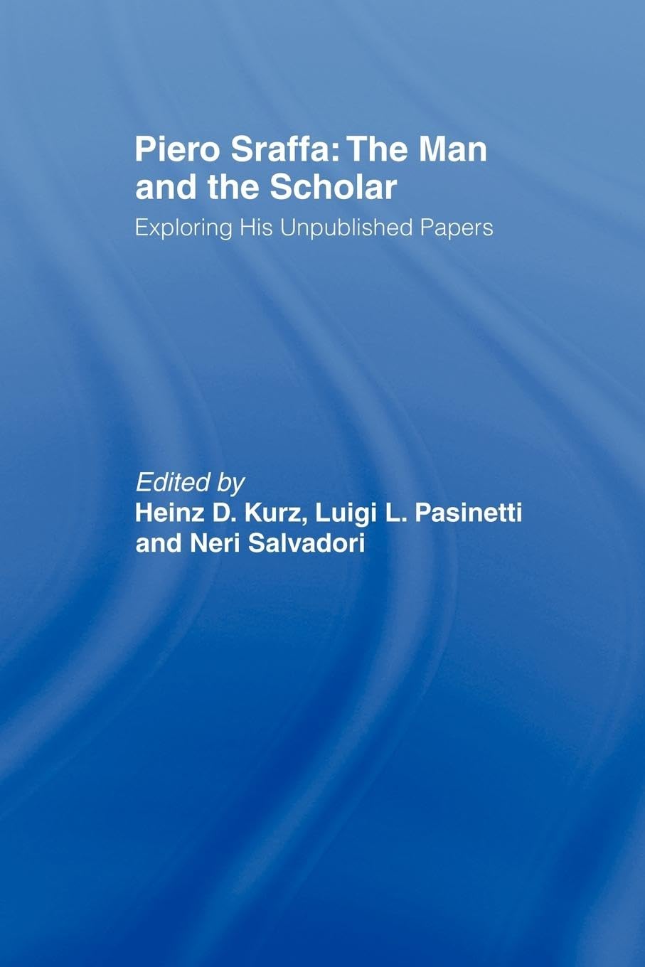 Piero Sraffa: The Man and the Scholar