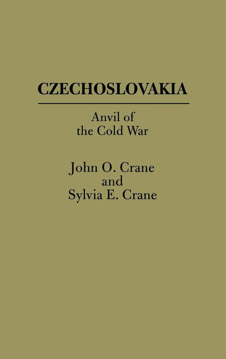 Czechoslovakia: Anvil of the Cold War