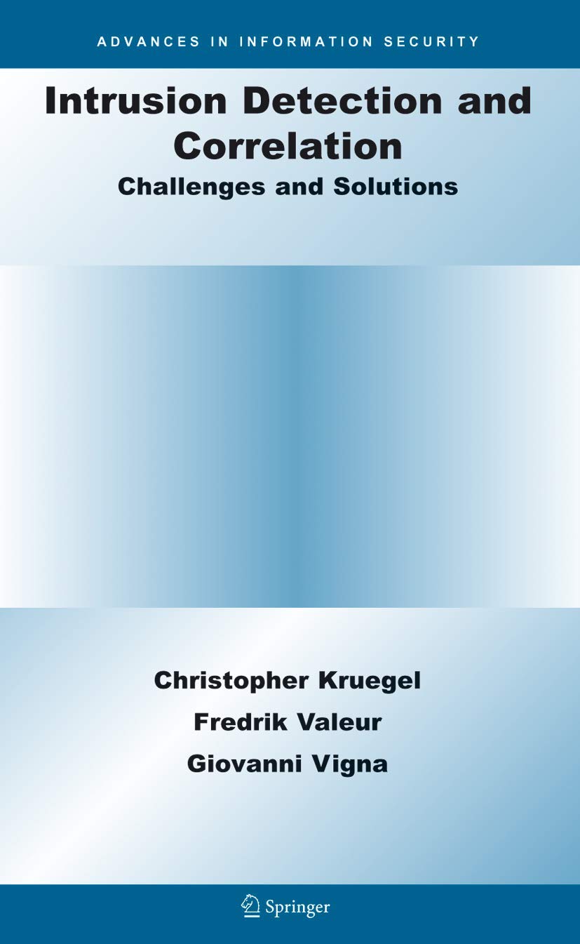 Intrusion Detection and Correlation: Challenges and Solutions (Advances in Information Security, 14)