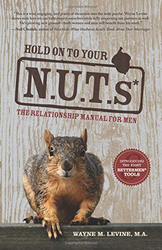 Hold On to Your N.U.T.s: The Relationship Manual for Men by