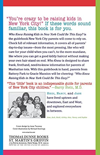 Who Knew Raising Kids in New York Could Be This Easy?: From playgrounds to preschools, strollers to sneakers, eateries to excursions-- everything a Manhattan Parent needs to know