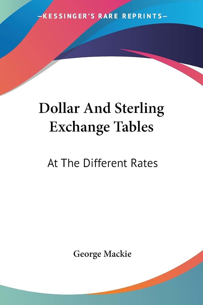 Dollar And Sterling Exchange Tables: At The Different Rates