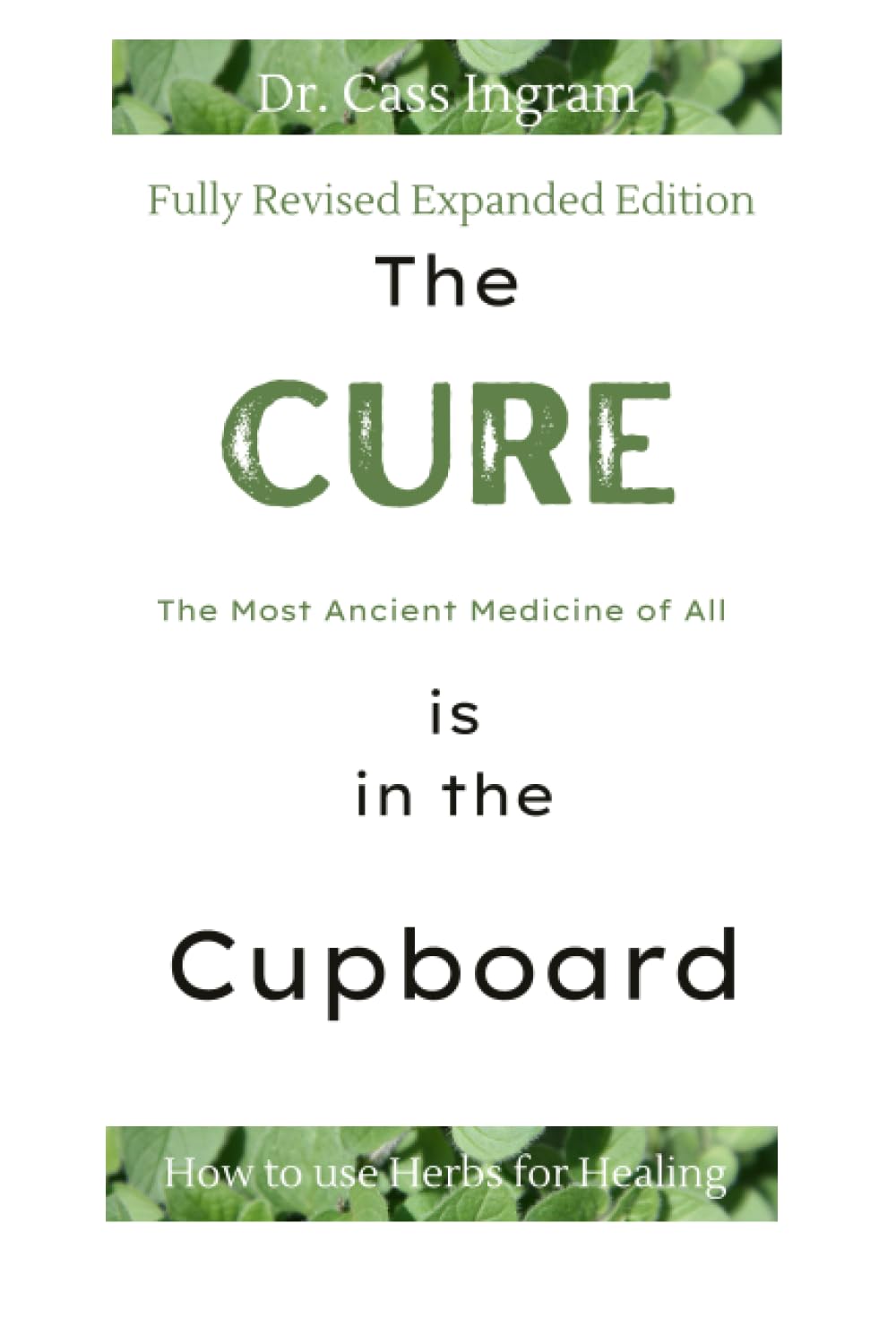 The Cure Is in The Cupboard: How To Use Oregano For Better Health (REVISED EDITION)