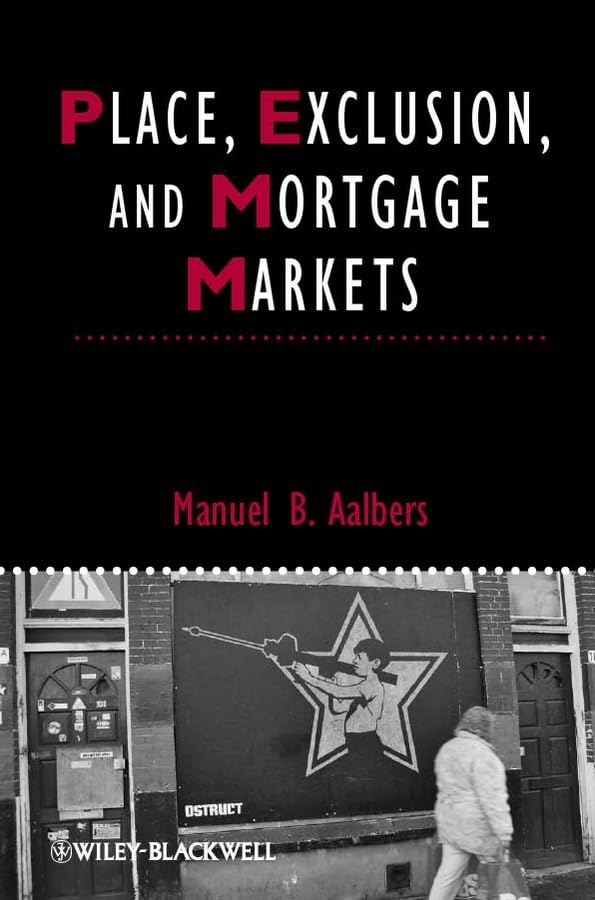 Place, Exclusion and Mortgage Markets (IJURR Studies in Urban and Social Change Book Series)