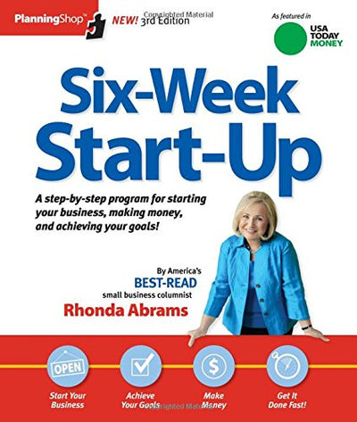 Six-Week Start-Up: A step-by-step program for starting your business, making money, and achieving your goals!