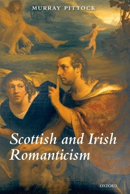 Scottish and Irish Romanticism by Pittock, Murray