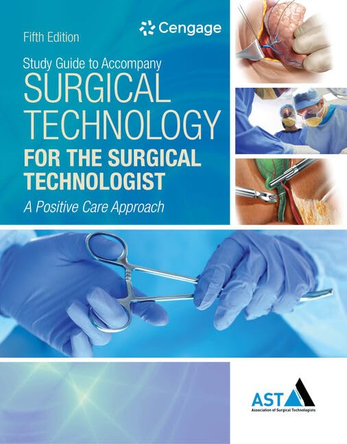 Study Guide with Lab Manual for the Association of Surgical Technologists' Surgical Technology for the Surgical Technologist: A Positive Care Approach, 5th