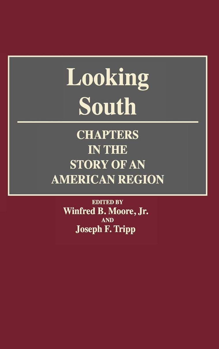 Looking South: Chapters in the Story of an American Region (Contributions in American History)