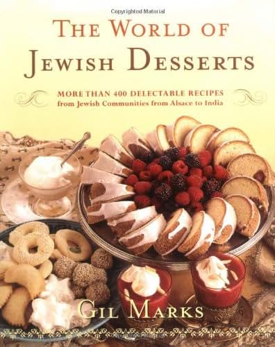 The World Of Jewish Desserts: More Than 400 Delectable Recip