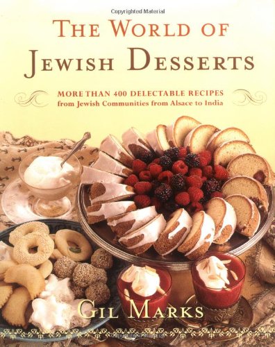 The World Of Jewish Desserts: More Than 400 Delectable Recipes from Jewish Communities