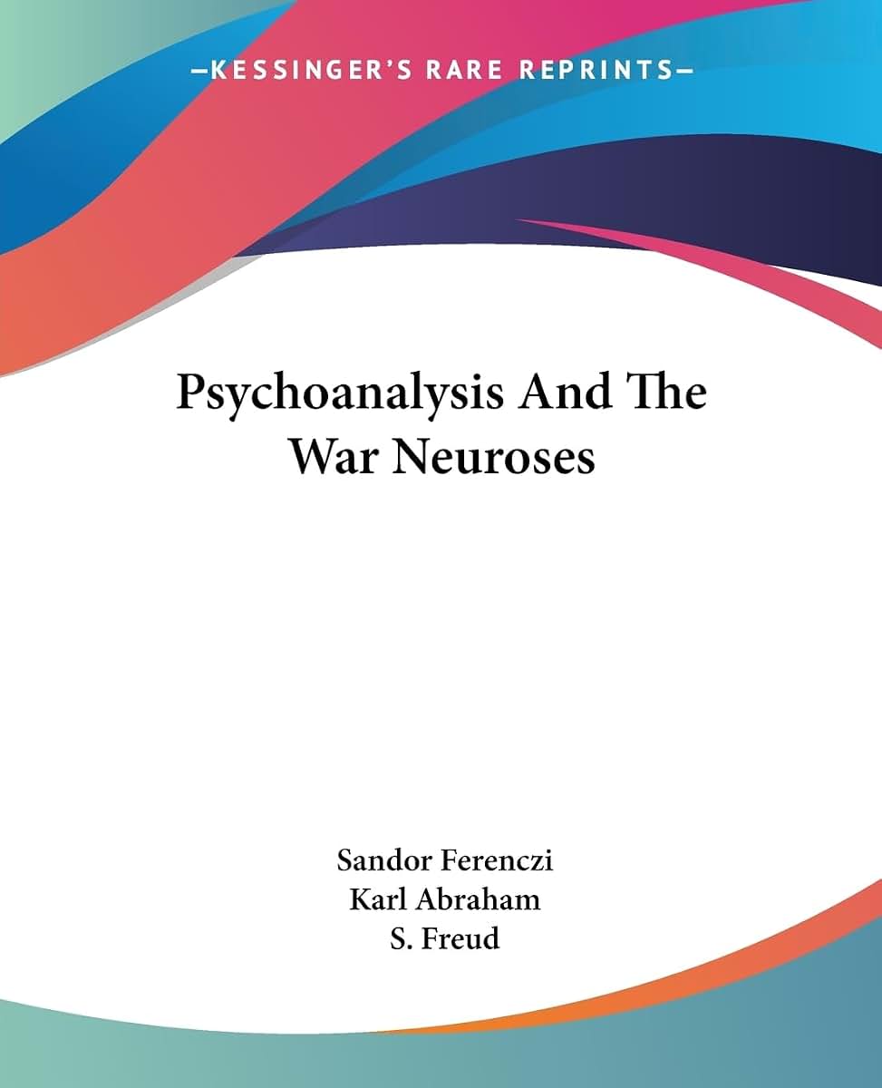 Psychoanalysis And The War Neuroses (The International Psychoanalytical Libary)