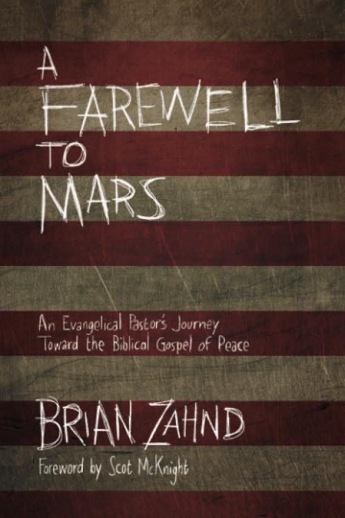 A Farewell to Mars: An Evangelical Pastor's Journey Toward the Biblical Gospel of Peace