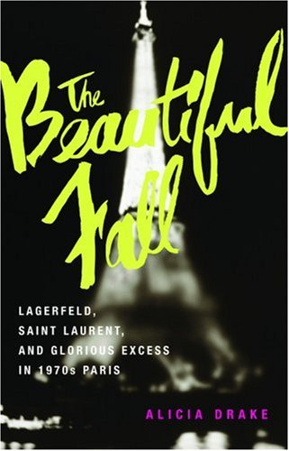 The Beautiful Fall: Lagerfeld, Saint Laurent, and Glorious E