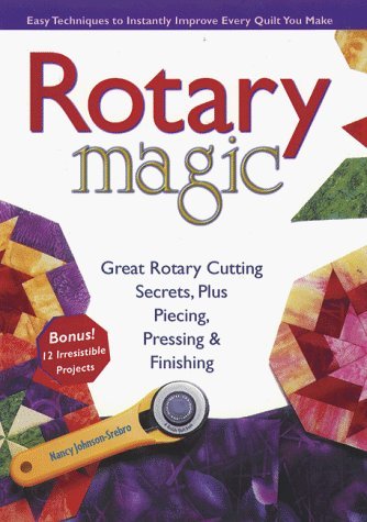 Rotary Magic: Easy Techniques to Instantly Improve Every Quilt You Make