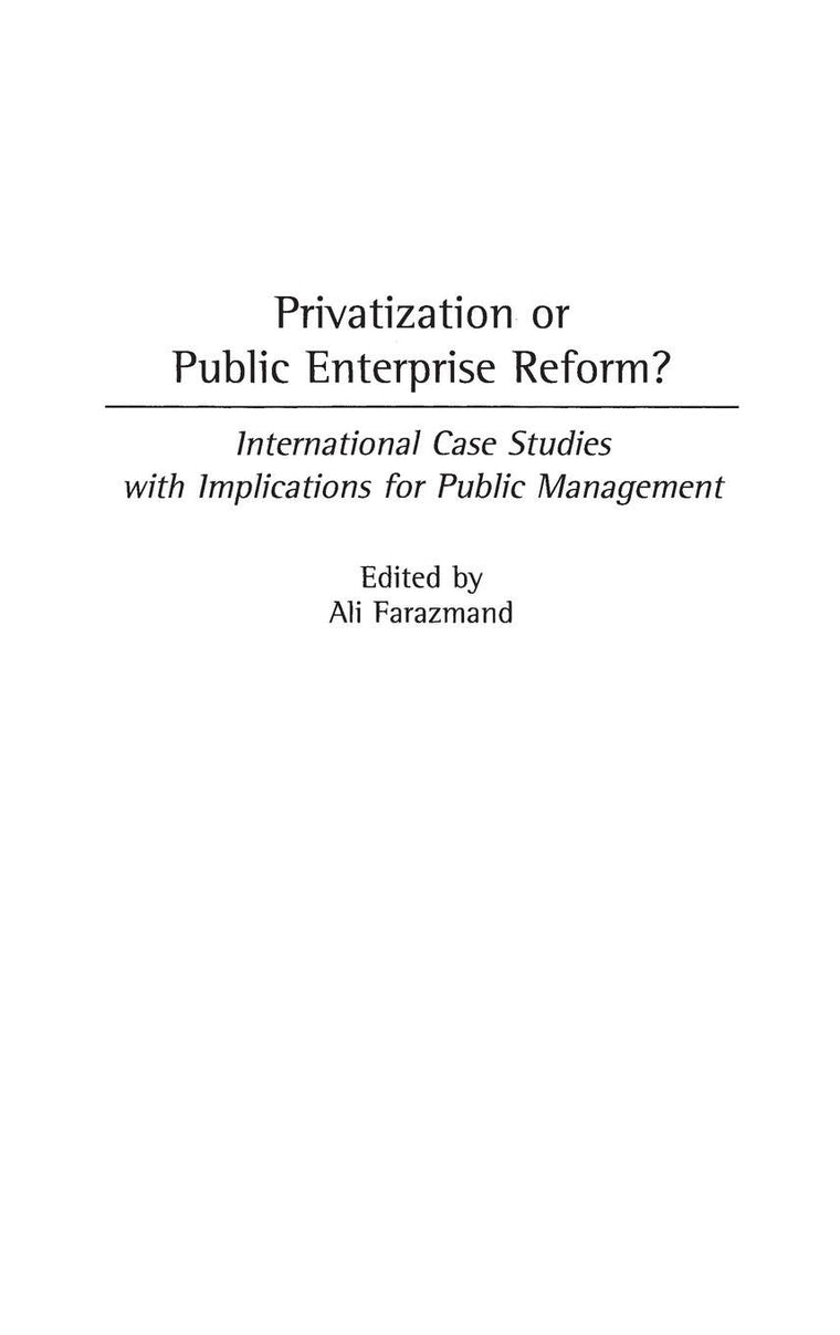 Privatization or Public Enterprise Reform?: International Case Studies with Implications for Public Management (Contributions in Economics and Economic History)