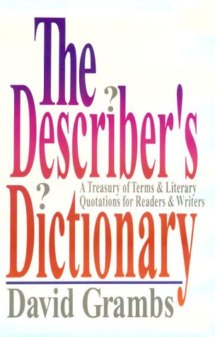 The Describer's Dictionary: A Treasury of Terms and Literary Quotations for Readers& Writers