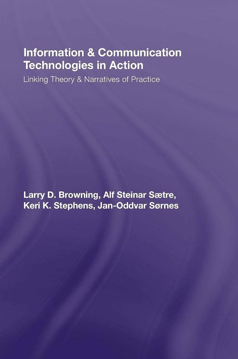 Information and Communication Technologies in Action: Linking Theories and Narratives of Practice (Routledge Communication Series)
