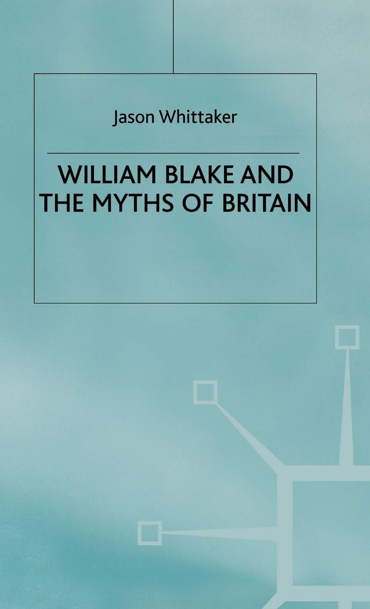 William Blake and the Myths of Britain